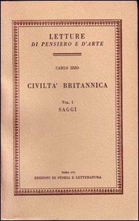 Civiltà britannica: Saggi-Impressioni e note - Carlo Izzo - Libro Edizioni di Storia e Letteratura 1970, Letture di pensiero e d'arte | Libraccio.it