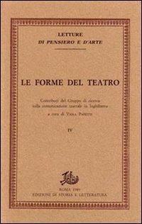 Le forme del teatro. Contributi del gruppo di ricerca sulla comunicazione teatrale in inghilterra  - Libro Edizioni di Storia e Letteratura 1989, Letture di pensiero e d'arte | Libraccio.it