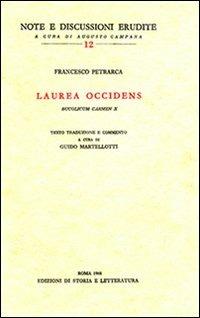 Laurea occidens (Bucolicum carmen X). Testo latino a fronte - Francesco Petrarca - Libro Edizioni di Storia e Letteratura 2010, Note e discussioni erudite | Libraccio.it
