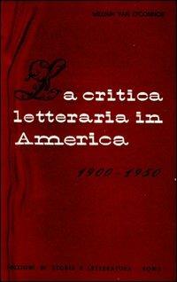 La critica letteraria in America (1900-1950) - William Van O'Connor - Libro Storia e Letteratura 1955, Nuovo mondo | Libraccio.it