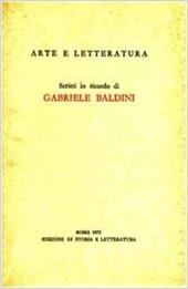 Arte e letteratura. Scritti in ricordo di Gabriele Baldini