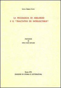 La psicologia di Abelardo e il «Tractatus de intellectibus» - Lucia Urbani Ulivi - Libro Storia e Letteratura 1977, Opere varie | Libraccio.it
