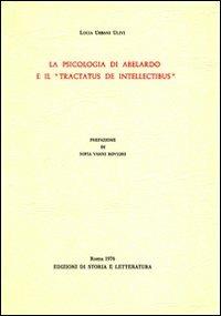La psicologia di Abelardo e il «Tractatus de intellectibus» - Lucia Urbani Ulivi - Libro Edizioni di Storia e Letteratura 1977, Opere varie | Libraccio.it
