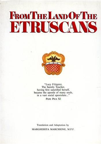 From the Land of the Etruscans. The life of Lucy Filippini - Pietro Bergamaschi - Libro Storia e Letteratura 1986, Opere varie | Libraccio.it