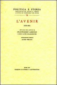 «L'Avenir» (1830-1831). Antologia degli articoli di Félicité-Robert Lamennais e degli altri collaboratori  - Libro Edizioni di Storia e Letteratura 1967, Politica e storia | Libraccio.it