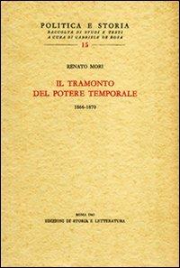 Il tramonto del potere temporale (1866-1870) - Renato Mori - Libro Edizioni di Storia e Letteratura 2010, Politica e storia | Libraccio.it