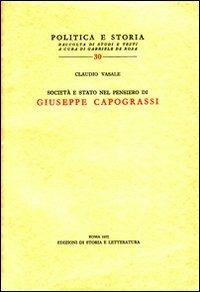 Società e Stato nel pensiero di Giuseppe Capograssi - Claudio Vasale - Libro Edizioni di Storia e Letteratura 1972, Politica e storia | Libraccio.it