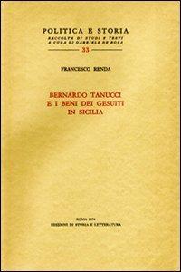Bernardo Tanucci e i beni dei gesuiti in Sicilia - Francesco Renda - Libro Edizioni di Storia e Letteratura 1974, Politica e storia | Libraccio.it