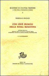 Con Gégé Primoli nella Roma bizantina. Lettere inedite di Nencioni, Serao, Scarfoglio, Giacosa, Verga, D'Annunzio, Pascarella, Bracco, Deledda, Pirandello... - Marcello Spaziani - Libro Edizioni di Storia e Letteratura 1962, Quaderni di cultura francese | Libraccio.it