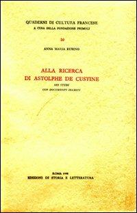 Alla ricerca di Astolphe de Custine. Sei studi con documenti inediti - Anna M. Rubino - Libro Storia e Letteratura 1968, Quaderni di cultura francese | Libraccio.it