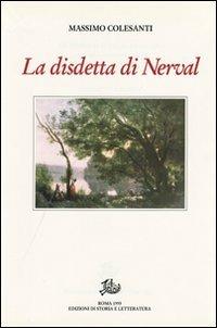 La disdetta di Nerval, con altri saggi e studi - Massimo Colesanti - Libro Edizioni di Storia e Letteratura 1995, Quaderni di cultura francese | Libraccio.it