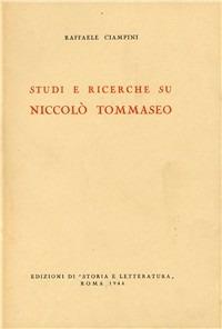 Studi e ricerche su Niccolò Tommaseo - Raffaele Ciampini - Libro Storia e Letteratura 1944, Storia e letteratura | Libraccio.it