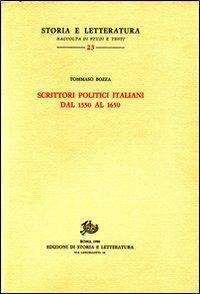 Scrittori politici italiani dal 1550 al 1650 - Tommaso Bozza - Libro Edizioni di Storia e Letteratura 1980, Storia e letteratura | Libraccio.it