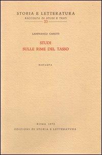Studi sulle Rime del Tasso - Lanfranco Caretti - Libro Storia e Letteratura 2011, Storia e letteratura | Libraccio.it