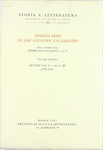 Epistolario. Vol. 2: Lettere dal n. 1 al n. 500 (1588-1625), - Giuseppe Calasanzio (san) - Libro Storia e Letteratura 1951, Storia e letteratura | Libraccio.it