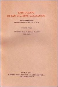 Epistolario. Vol. 3: Lettere dal n. 501 al n. 1100 (1626-1629) - Giuseppe Calasanzio (san) - Libro Storia e Letteratura 1951, Storia e letteratura | Libraccio.it