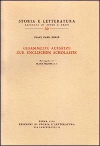 Gesammelte Aufsätze zur englischen Scholastik - Franz Ehrle - Libro Edizioni di Storia e Letteratura 1970, Storia e letteratura | Libraccio.it