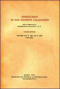 Epistolario. Vol. 8: Lettere dal n. 3801 al n. 4578 (1641-1648). - Giuseppe Calasanzio (san) - Libro Storia e Letteratura 1955, Storia e letteratura | Libraccio.it
