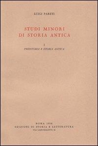 Studi minori di storia antica. Vol. 1: Preistoria e storia antica - Luigi Pareti - Libro Edizioni di Storia e Letteratura 1958, Storia e letteratura | Libraccio.it