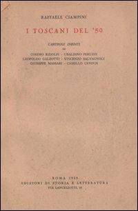 I toscani del '59. Carteggi inediti di Cosimo Ridolfi, Ubaldino Peruzzi, Leopoldo Galeotti, Vincenzo Salvagnoli, Giuseppe Massari, Camillo Cavour - Raffaele Ciampini - Libro Storia e Letteratura 1959, Storia e letteratura | Libraccio.it