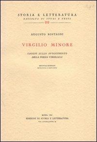 Virgilio minore. Saggio sullo svolgimento della poesia virgiliana - Augusto Rostagni - Libro Edizioni di Storia e Letteratura 1961, Storia e letteratura | Libraccio.it