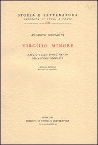 Virgilio minore. Saggio sullo svolgimento della poesia virgiliana - Augusto Rostagni - Libro Storia e Letteratura 1961, Storia e letteratura | Libraccio.it