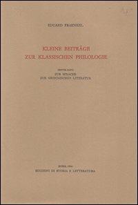 Kleine Beiträge zur Klassischen Philologie - Eduard Fraenkel - Libro Edizioni di Storia e Letteratura 1964, Storia e letteratura | Libraccio.it