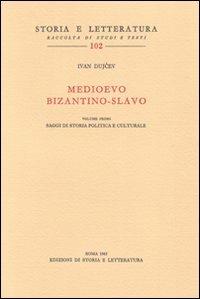 Medioevo bizantino-slavo. Vol. 1: Studi di storia politica e culturale - Ivan Dujcev - Libro Edizioni di Storia e Letteratura 1968, Storia e letteratura | Libraccio.it