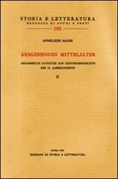 Ausgehendes Mittelalter. Gesammelte Aufsätze zur Geistesgeschichte des 14. Jahrhunderts. Vol. 2