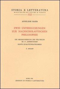 Zwei Untersuchungen zur nach scholastichen Philosophie - Anneliese Maier - Libro Storia e Letteratura 1968, Storia e letteratura | Libraccio.it