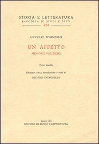 Un affetto. Memorie politiche - Niccolò Tommaseo - Libro Storia e Letteratura 1974, Storia e letteratura | Libraccio.it