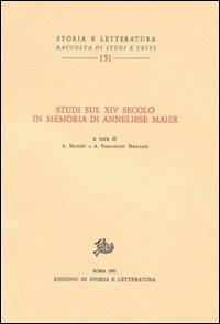 Studi sul XIV secolo in memoria di Anneliese Maier - Alfonso Maierù, Agostino Paravicini Bagliani - Libro Edizioni di Storia e Letteratura 1981, Storia e letteratura | Libraccio.it