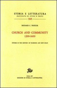 Church and community (1200-1600). Studies in the history of Florence and New Spain - Richard C. Trexler - Libro Storia e Letteratura 1987, Storia e letteratura | Libraccio.it