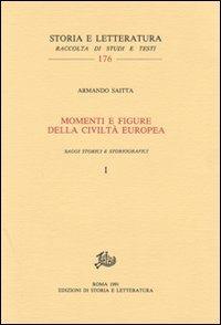 Momenti e figure della civiltà europea. Saggi storici e storiografici vol. 1-2 - Armando Saitta - Libro Edizioni di Storia e Letteratura 1991, Storia e letteratura | Libraccio.it