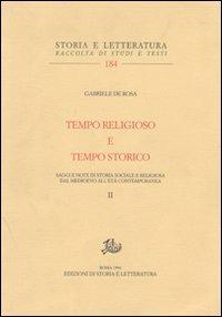Tempo religioso e tempo storico. Saggi e note di storia sociale e religiosa dal Medioevo all'età contemporanea. Vol. 2 - Gabriele De Rosa - Libro Edizioni di Storia e Letteratura 1993, Storia e letteratura | Libraccio.it