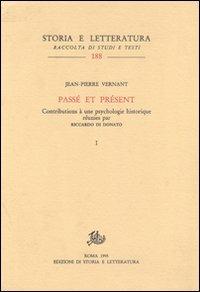 Passé et présent. Contributions à une psychologie historique - Jean-Pierre Vernant - Libro Edizioni di Storia e Letteratura 1995, Storia e letteratura | Libraccio.it