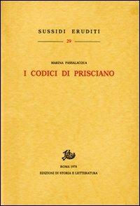 I codici di Prisciano - Marina Passalacqua - Libro Edizioni di Storia e Letteratura 1978, Sussidi eruditi | Libraccio.it