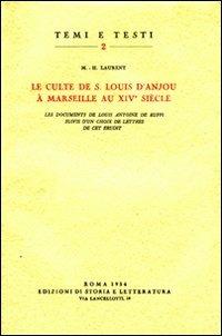 Le culte de s. Louis d'Anjou à Marseille au XIVe siècle - M. Hyacinthe Laurent - Libro Edizioni di Storia e Letteratura 1954, Temi e testi | Libraccio.it