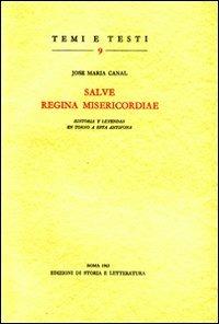«Salve, regina misericordiae»: historia y leyendas en torno a esta antifona - José M. Canal - Libro Storia e Letteratura 2012, Temi e testi | Libraccio.it