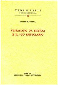 Vespasiano da Bisticci e il suo epistolario - Giuseppe M. Cagni - Libro Edizioni di Storia e Letteratura 1969, Temi e testi | Libraccio.it