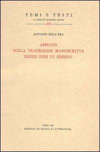 Appunti sulla tradizione manoscritta degli Inni di Sinesio - Antonio Dell'Era - Libro Edizioni di Storia e Letteratura 1969, Temi e testi | Libraccio.it