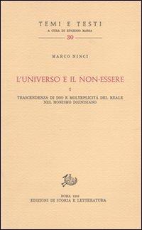 L'universo e il non essere. Trascendenza di Dio e molteplicità del reale nel monismo dionisiano - Marco Ninci - Libro Edizioni di Storia e Letteratura 1980, Temi e testi | Libraccio.it