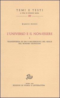 L'universo e il non essere. Trascendenza di Dio e molteplicità del reale nel monismo dionisiano - Marco Ninci - Libro Storia e Letteratura 1980, Temi e testi | Libraccio.it