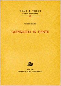 Guinizzelli in Dante - Vincent Moleta - Libro Edizioni di Storia e Letteratura 1980, Temi e testi | Libraccio.it