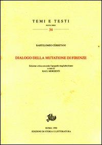 Dialogo della mutazione di Firenze. Ediz. critica - Bartolomeo Cerretani - Libro Edizioni di Storia e Letteratura 1990, Temi e testi | Libraccio.it