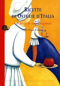 Ricette di osterie d'Italia. 630 piatti di cucina regionale  - Libro Slow Food 2009, Ricette di Arcigola Slow Food | Libraccio.it