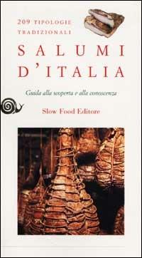 Salumi d'Italia. Guida alla scoperta e alla conoscenza  - Libro Slow Food 2001, Guide | Libraccio.it