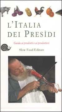L' Italia dei presìdi. Guida ai prodotti e ai produttori  - Libro Slow Food 2002, Guide | Libraccio.it