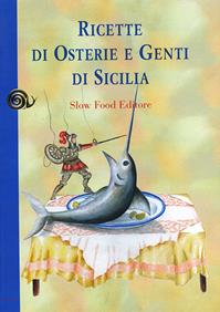 Ricette di osterie e genti di Sicilia  - Libro Slow Food 2009, Le ricette di Slow Food | Libraccio.it