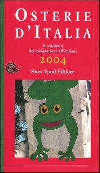 Osterie d'Italia 2004. Sussidiario del mangiarbere all'italiana  - Libro Slow Food 2003, Guide | Libraccio.it